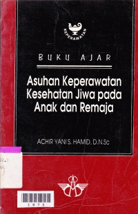 Buku Ajar Asuhan Keperawatan Kesehatan Jiwa Pada Anak dan Remaja