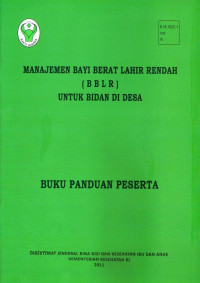 Manajemen Bayi Berat Lahir Rendah (BBLR) untuk Bidan di Desa Buku Panduan Peserta