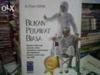 Bukan Perawat Biasa: Bacaan Wajib Bagi Perawat, Bidan Mahasiswa Keperawatan dan Kebidanan, Direktorat Rumah Sakit dan HRD