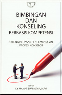 Bimbingan dan Konseling Berbasis Kompetensi Orientasi dasar Pengembangan Profesi Konselor