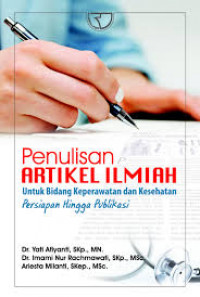 Penulisan Artikel Ilmiah: untuk Bidang Keperawatan dan Kesehatan Persiapan Hingga Publikasi