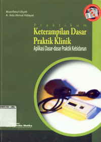 Praktikum Keterampilan Dasar Praktik Klinik Aplikasi Klinik Dasar-dasar Praktik Kebidanan