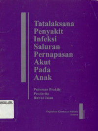 Tatalaksana Penyakit Infeksi Saluran Pernapasan Akut Pada Anak Pedoman Praktis Penderita Rawat Jalan