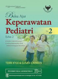 Buku Ajar Keperawatan Pediatri: Asuhan Anak & Keluarga II Asuhan Keperawatan Anak dengan Infeksi & Gangguan Neurologis Edisi 2 Volume 2