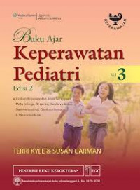 Buku Ajar Keperawatan Pediatri: Asuhan Keperawatan Anak yang Mengalami Gangguan Mata-telinga, Respirasi, Kardiovaskular, Gastrointestinal, Genitourinaria, & Neuromuskular Edisi 2 Volume  3