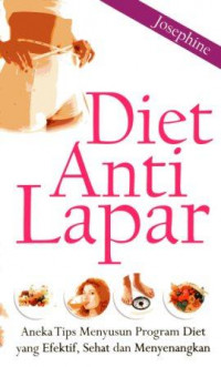 Diet Anti Laper Aneka Tips Menyusun Program Diet yang Efektif, Sehat dan Menyenangkan