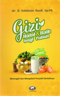 Gizi halal & baik bagi tubuh : mencegah & mengobati penyakit berbahaya