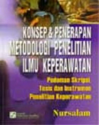 Konsep & Penerapan Metodologi Penelitian Ilmu Keperawatan: Pedoman Skripsi, Tesis dan Instrumen Penelitian Keperawatan