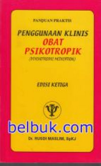 Panduan Praktis Penggunaan Klinis Obat Psikotropik (Psychotropic Medication) Edisi 2014